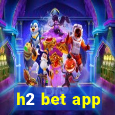 h2 bet app